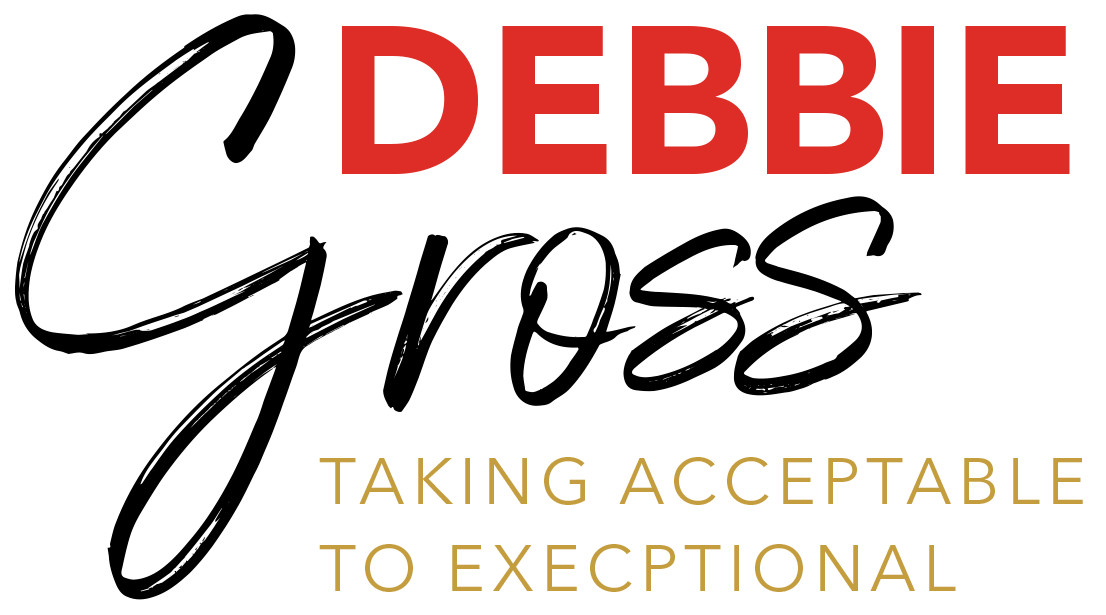 Debbie Gross Taking Acceptable to Exceptional